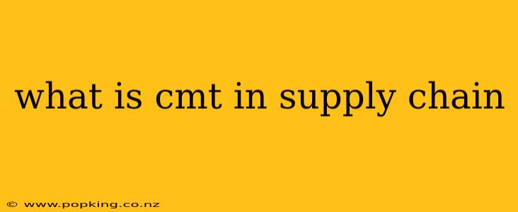 what is cmt in supply chain