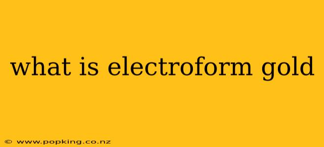 what is electroform gold