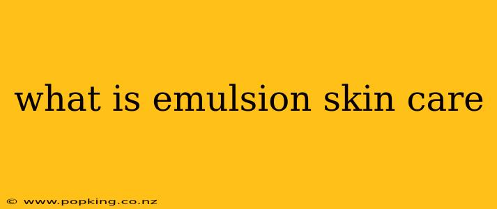 what is emulsion skin care