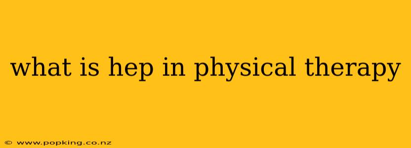 what is hep in physical therapy