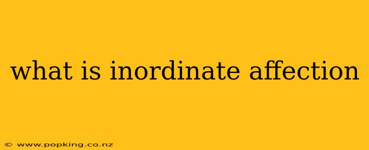 what is inordinate affection