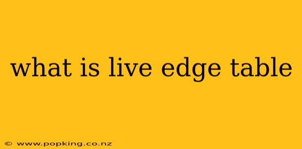 what is live edge table