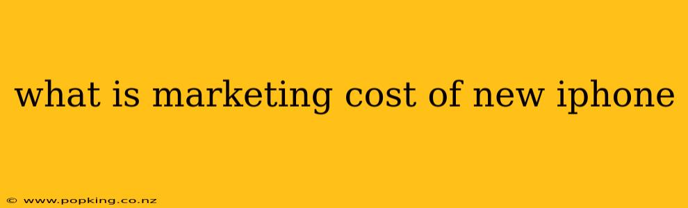what is marketing cost of new iphone