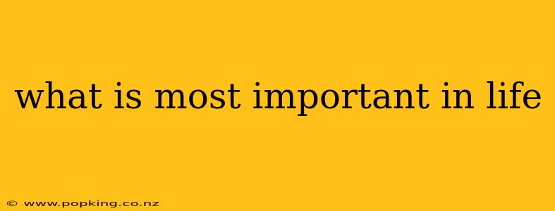 what is most important in life