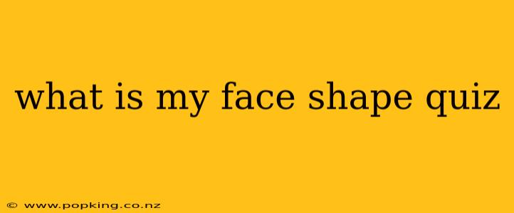 what is my face shape quiz