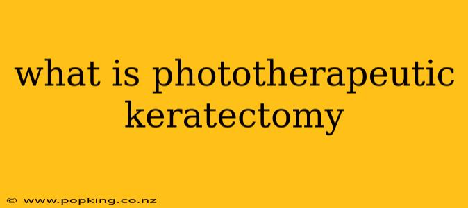 what is phototherapeutic keratectomy