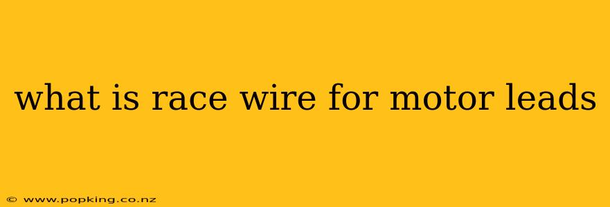 what is race wire for motor leads
