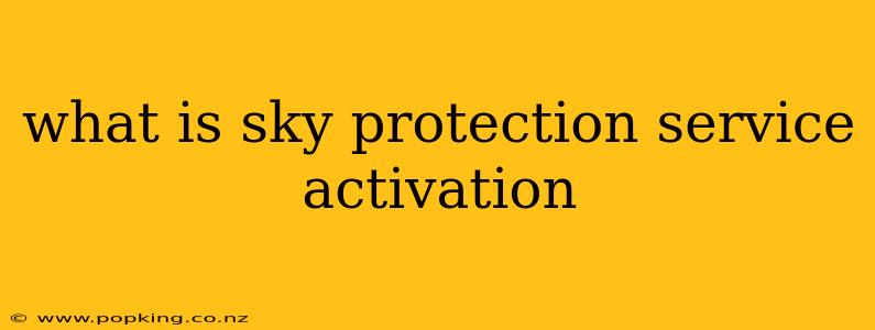 what is sky protection service activation
