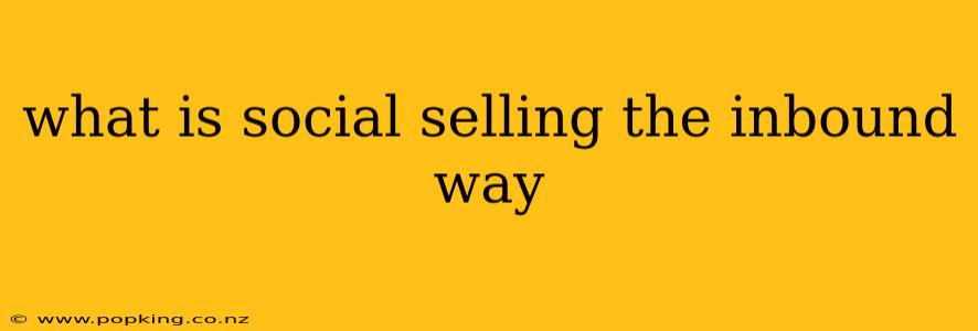 what is social selling the inbound way