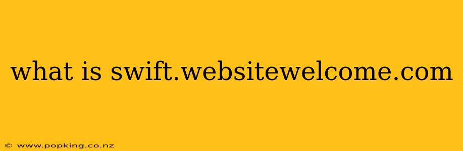 what is swift.websitewelcome.com