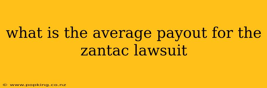 what is the average payout for the zantac lawsuit