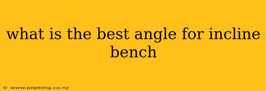what is the best angle for incline bench