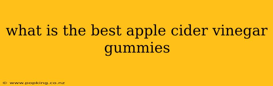 what is the best apple cider vinegar gummies