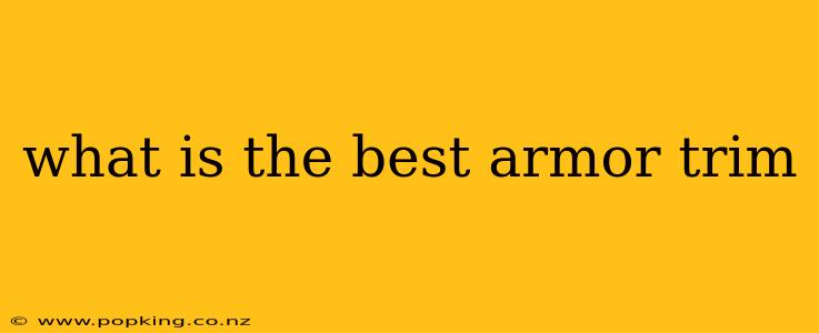 what is the best armor trim