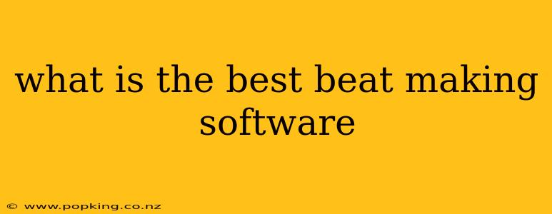 what is the best beat making software