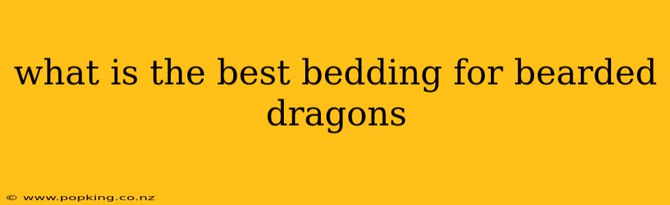 what is the best bedding for bearded dragons