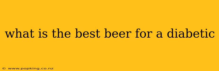 what is the best beer for a diabetic