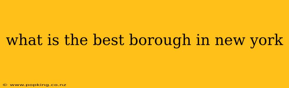 what is the best borough in new york