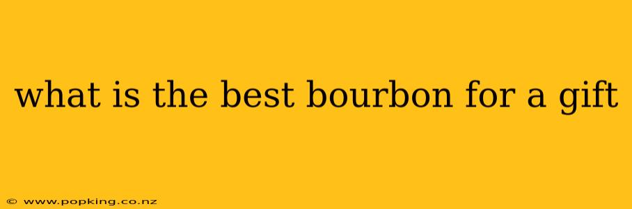 what is the best bourbon for a gift