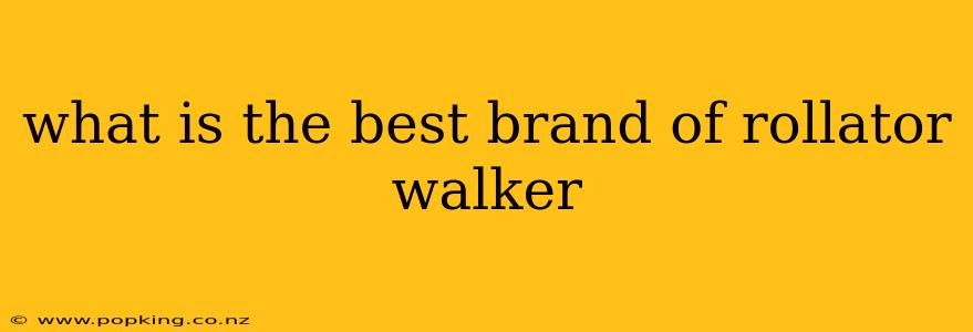 what is the best brand of rollator walker