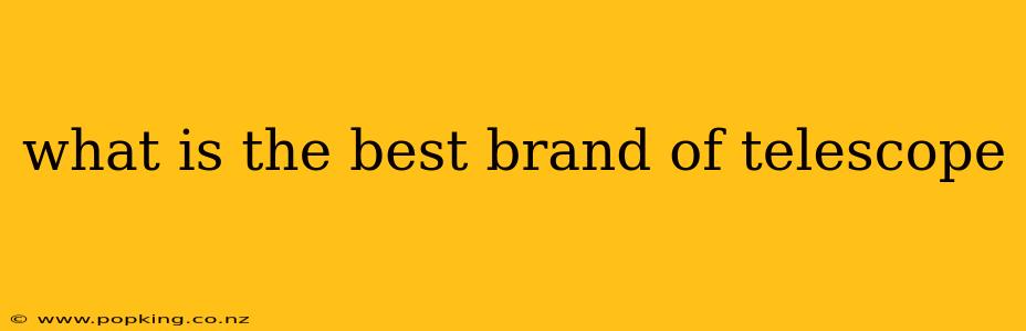 what is the best brand of telescope