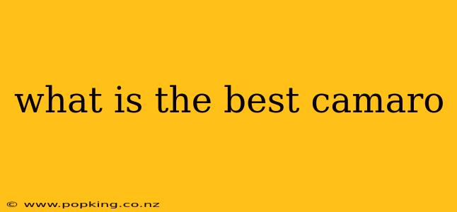 what is the best camaro