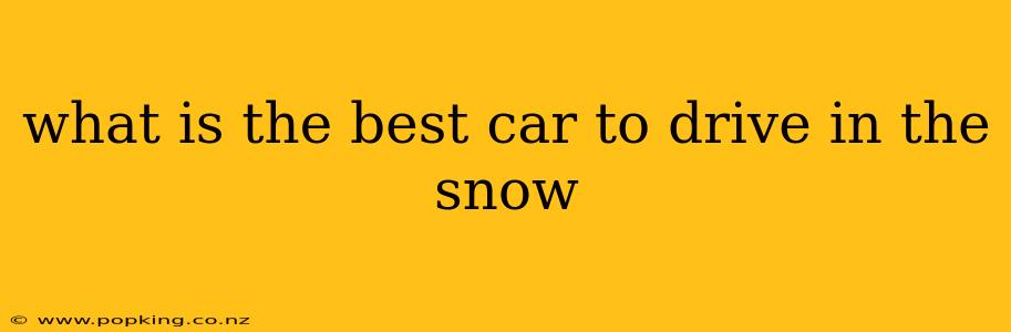 what is the best car to drive in the snow