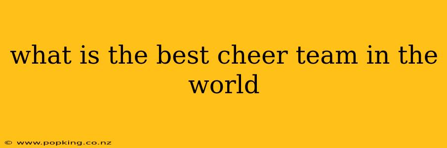 what is the best cheer team in the world