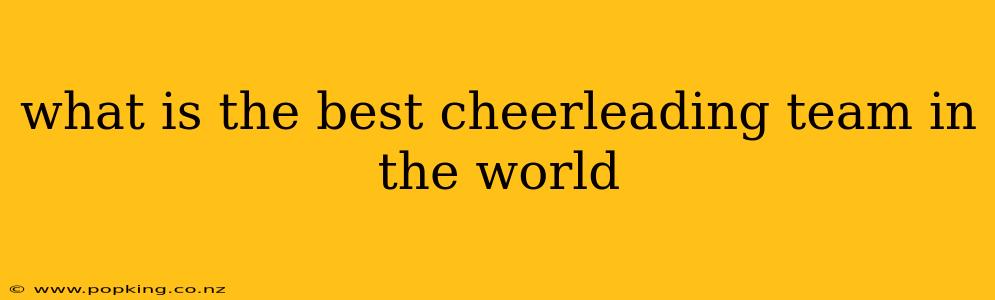 what is the best cheerleading team in the world