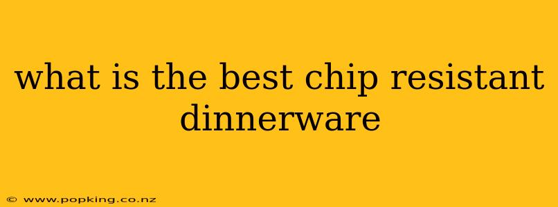 what is the best chip resistant dinnerware