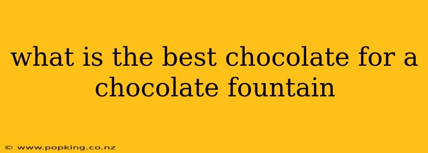 what is the best chocolate for a chocolate fountain