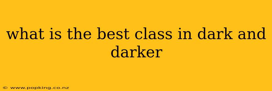 what is the best class in dark and darker