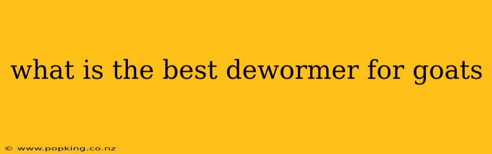 what is the best dewormer for goats