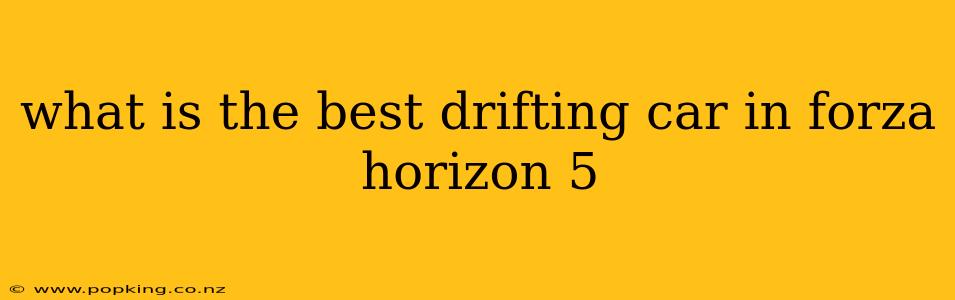 what is the best drifting car in forza horizon 5