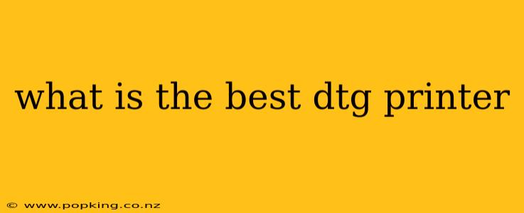 what is the best dtg printer