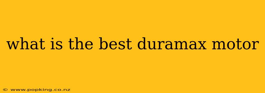 what is the best duramax motor