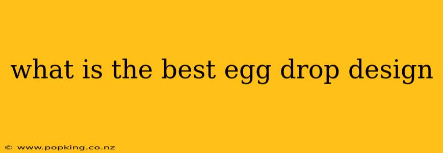 what is the best egg drop design