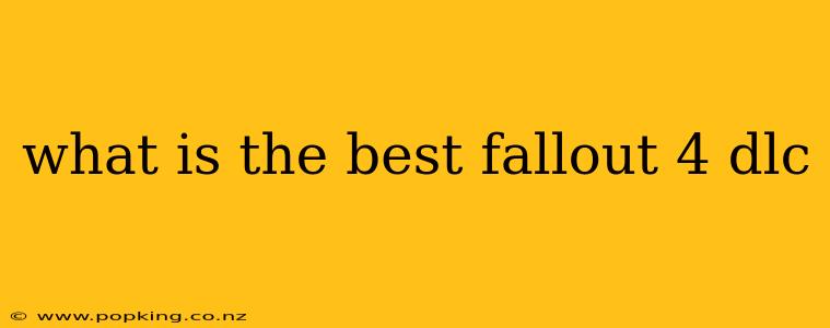what is the best fallout 4 dlc