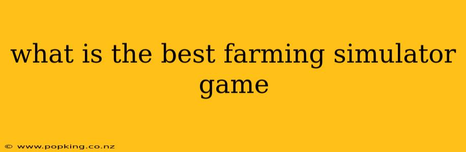 what is the best farming simulator game