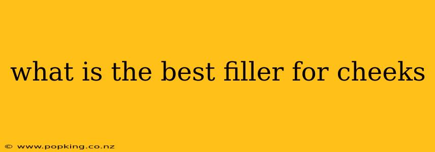 what is the best filler for cheeks