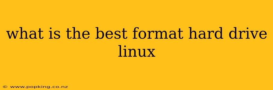 what is the best format hard drive linux