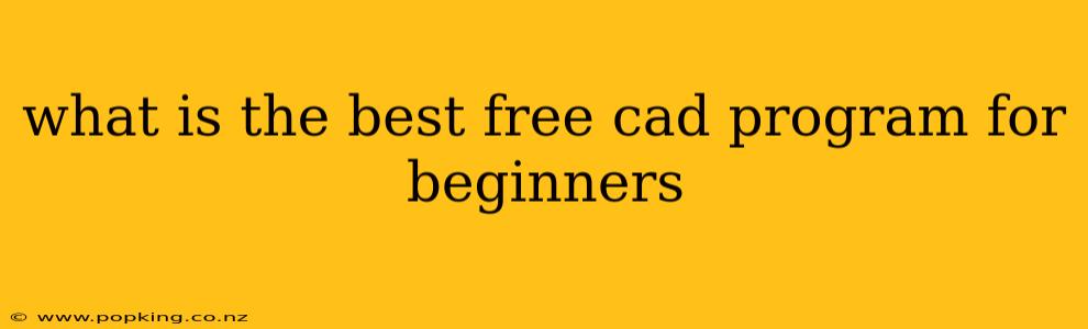 what is the best free cad program for beginners