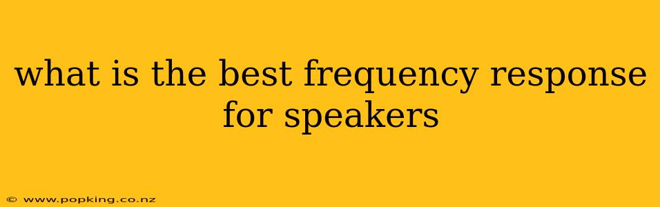 what is the best frequency response for speakers