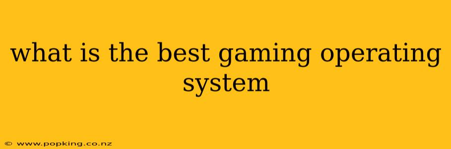 what is the best gaming operating system