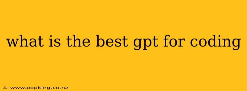 what is the best gpt for coding