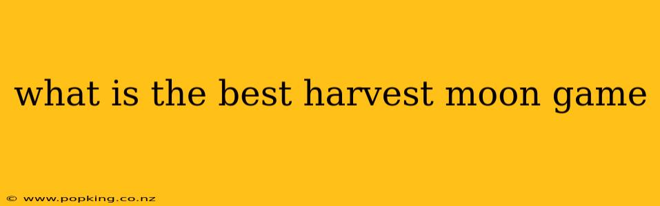 what is the best harvest moon game