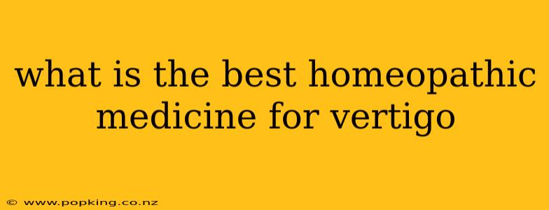 what is the best homeopathic medicine for vertigo
