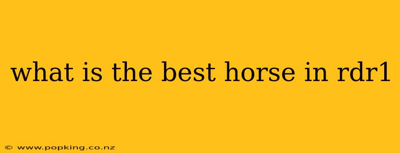 what is the best horse in rdr1