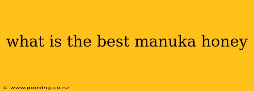what is the best manuka honey