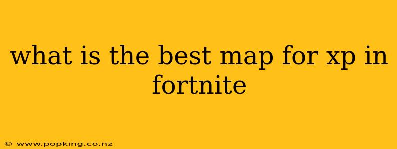 what is the best map for xp in fortnite